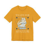 We Live for Adventure T-Shirt