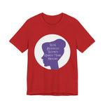 Well Behaved Women Rarely Make History T‑Shirt