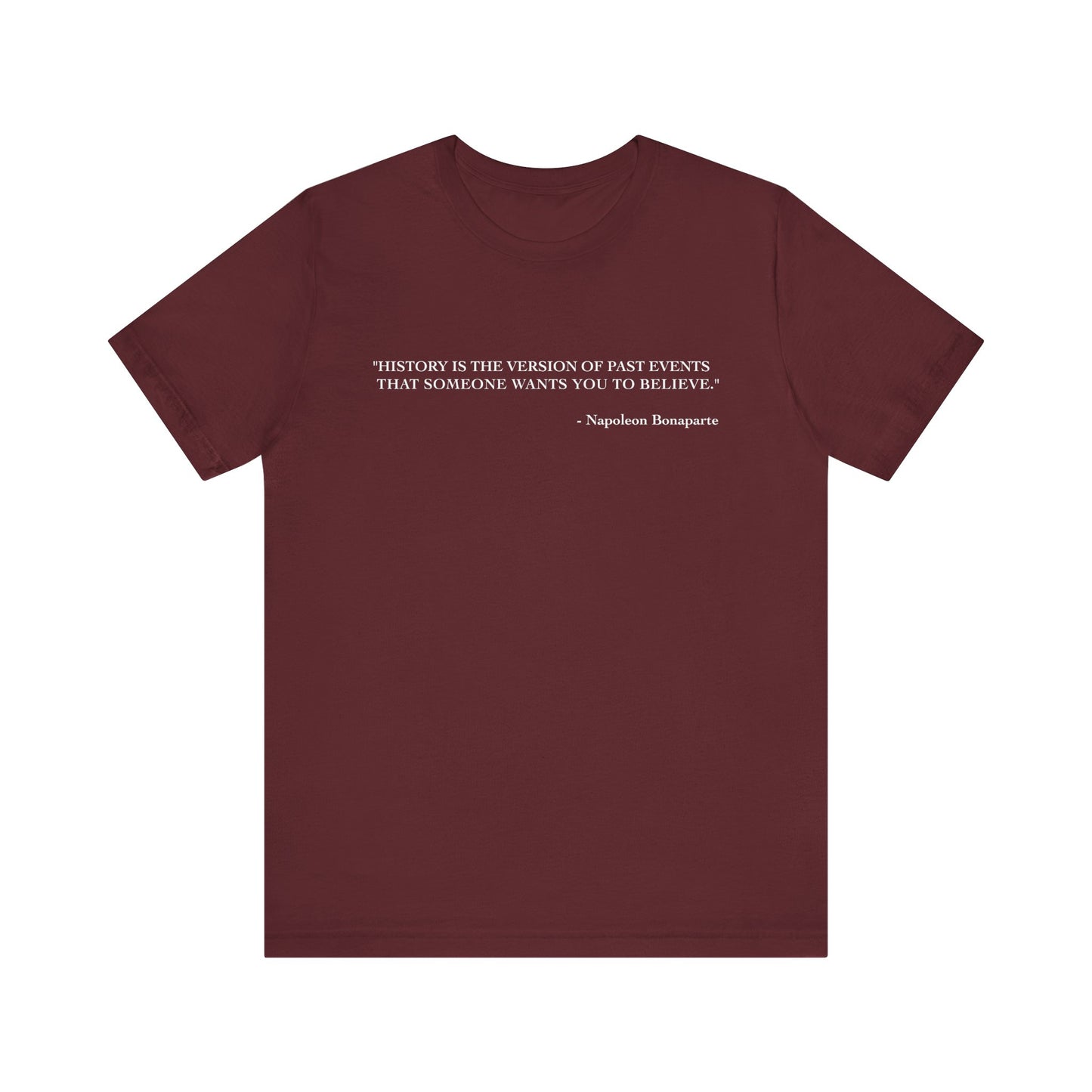 History is the version of past events T-Shirt