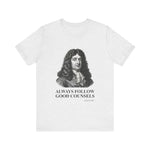 Always follow good counsels T-Shirt