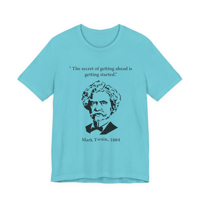 The secret of getting ahead is getting started T-Shirt