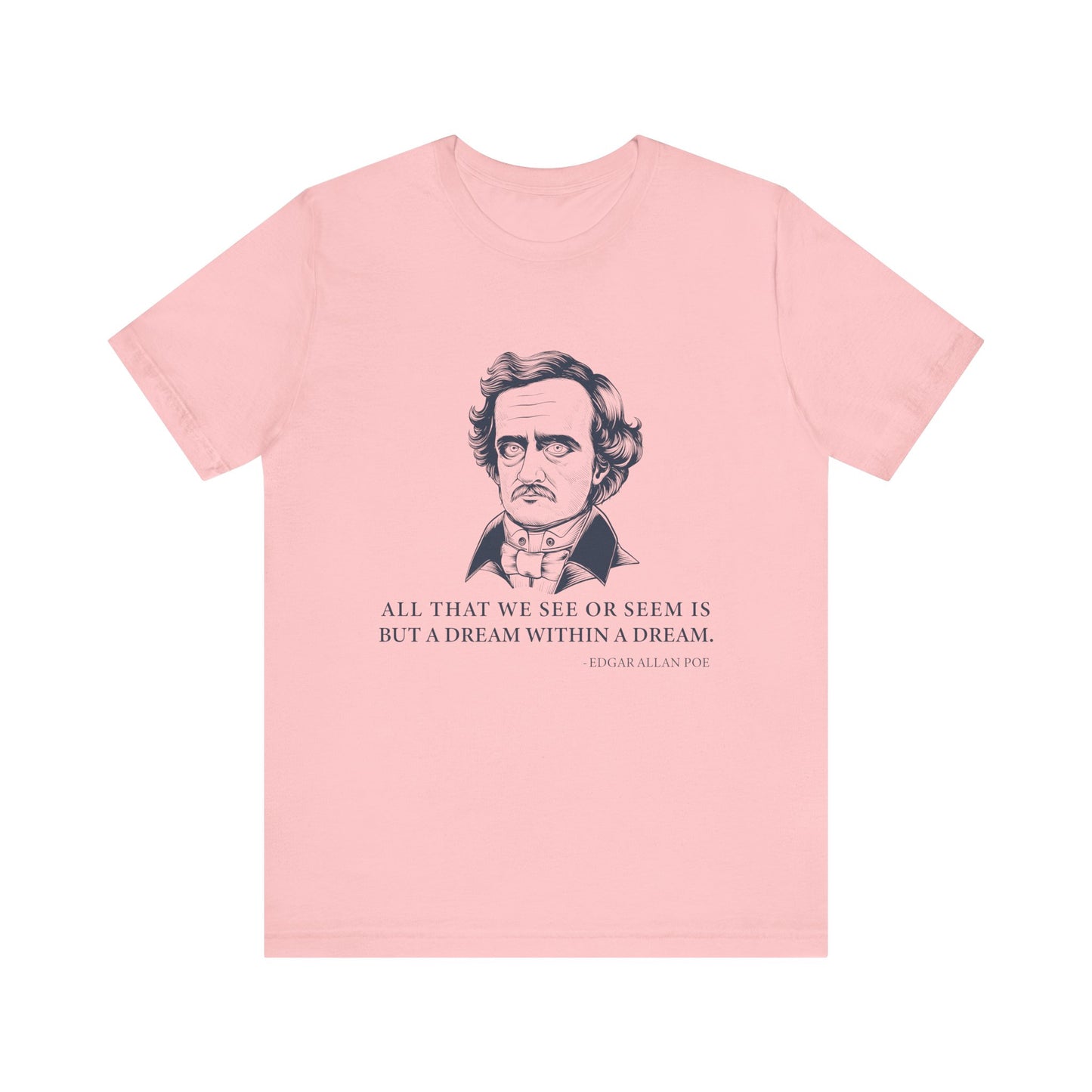 All that we see or seem T-Shirt