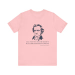 All that we see or seem T-Shirt