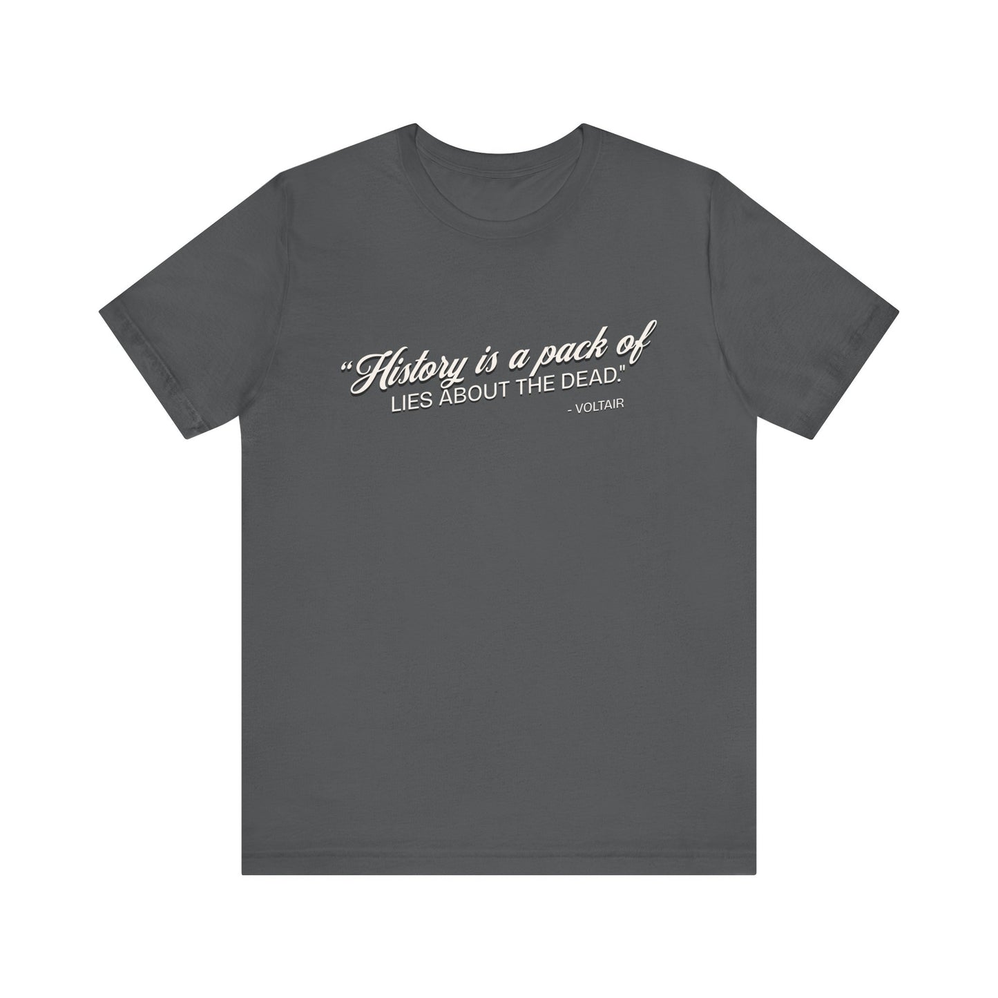 History is a pack of lies T-Shirt