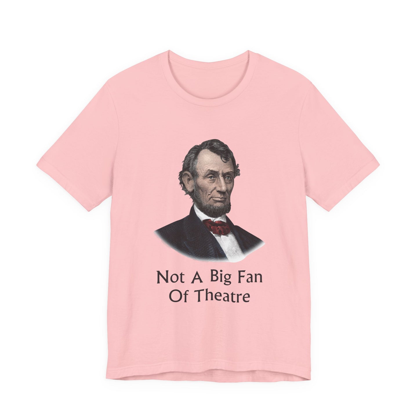 Not A Big Fan Of Theatre T‑Shirt