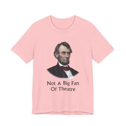 Not A Big Fan Of Theatre T‑Shirt