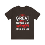 Great lives never go out they go on T-Shirt
