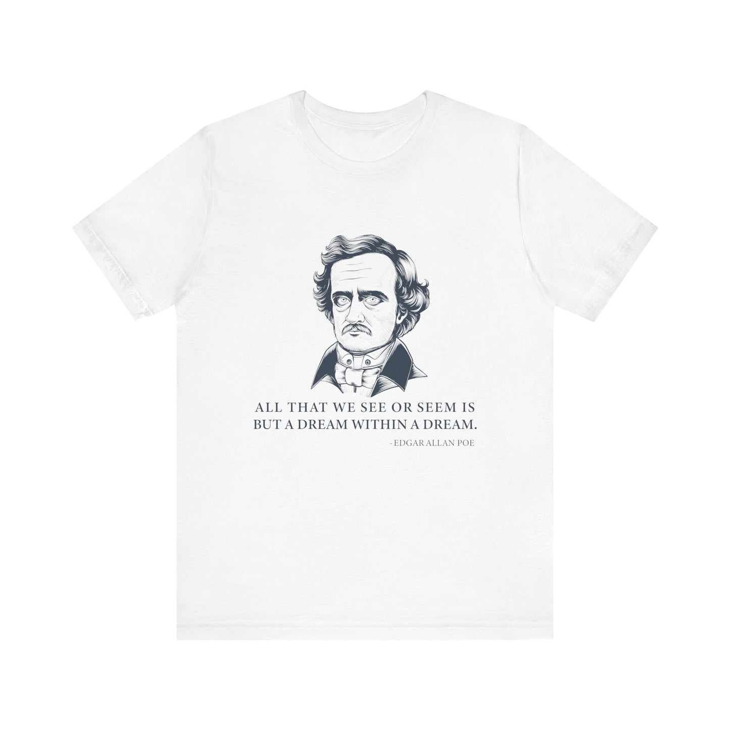 All that we see or seem T-Shirt
