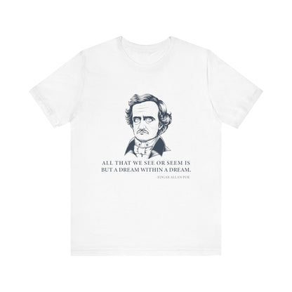 All that we see or seem T-Shirt