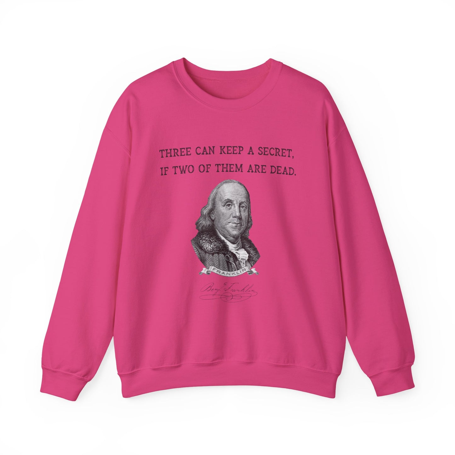 Three Can Keep a Secret Ben Franklin Sweatshirt