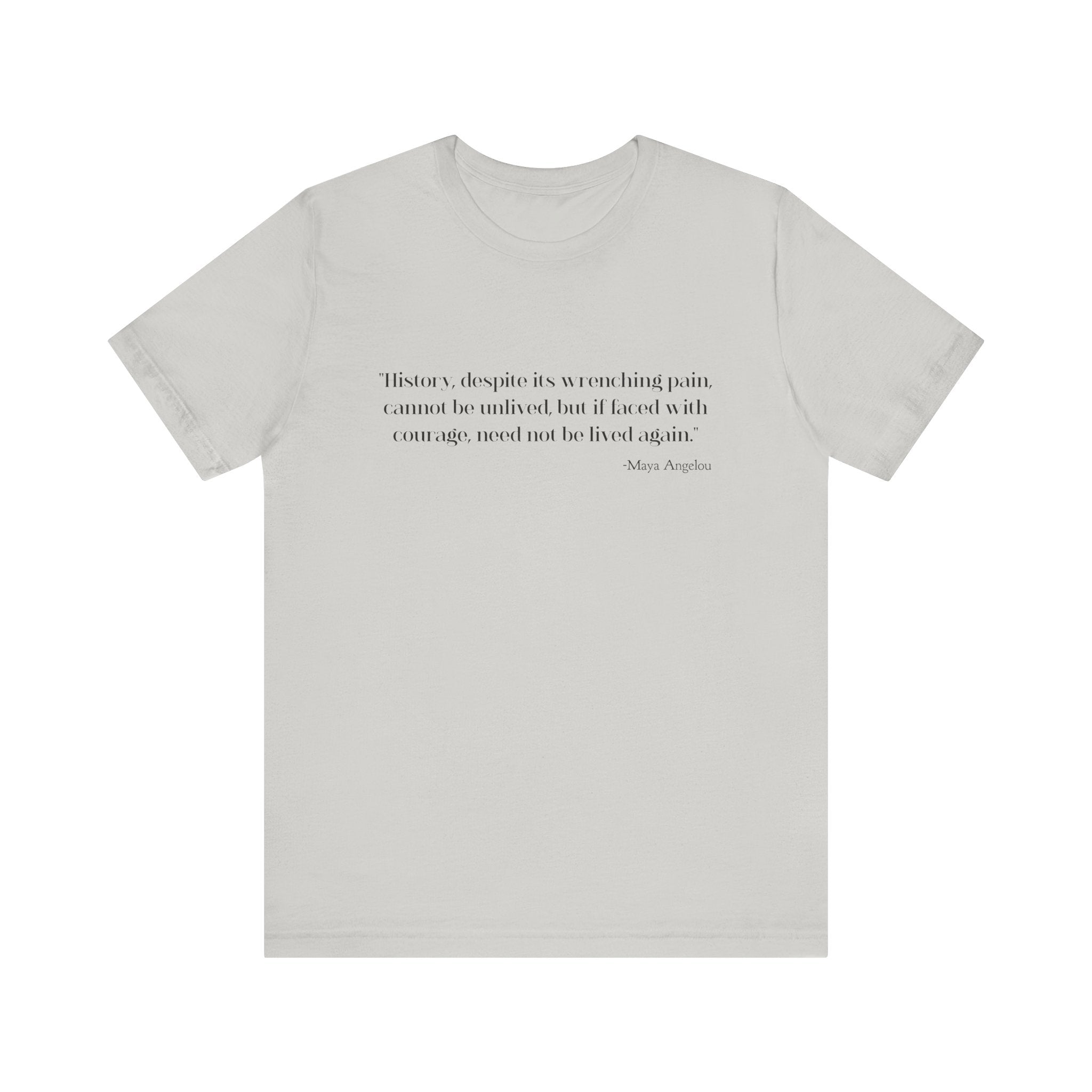 History, despite its wrenching pain T-Shirt