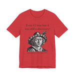 Still A Discovery Christopher Columbus T‑Shirt