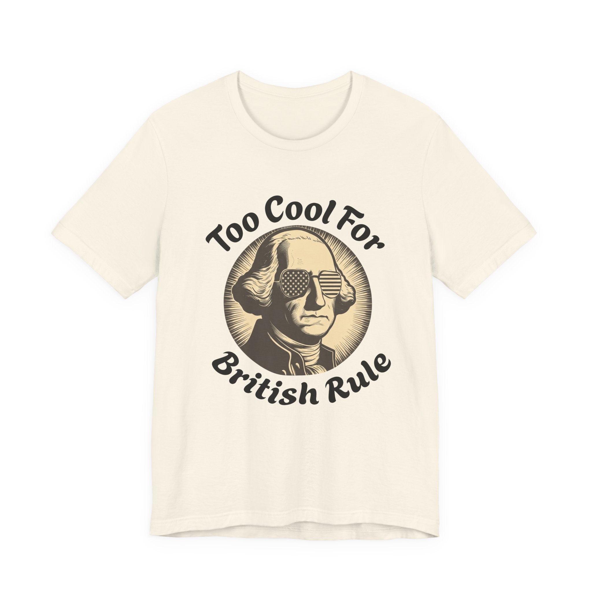 Too Cool For British Rule T‑Shirt