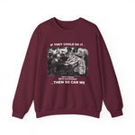 If They Could Do It Sweatshirt