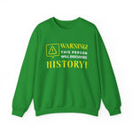 Warning Will Discusses History Sweatshirt