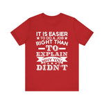 It is easier to do a job right than T-Shirt