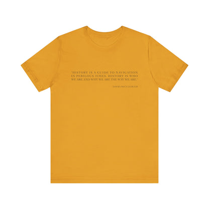 History is a guide to navigation T-Shirt