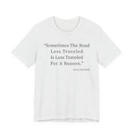 Sometimes the road less traveled T-Shirt