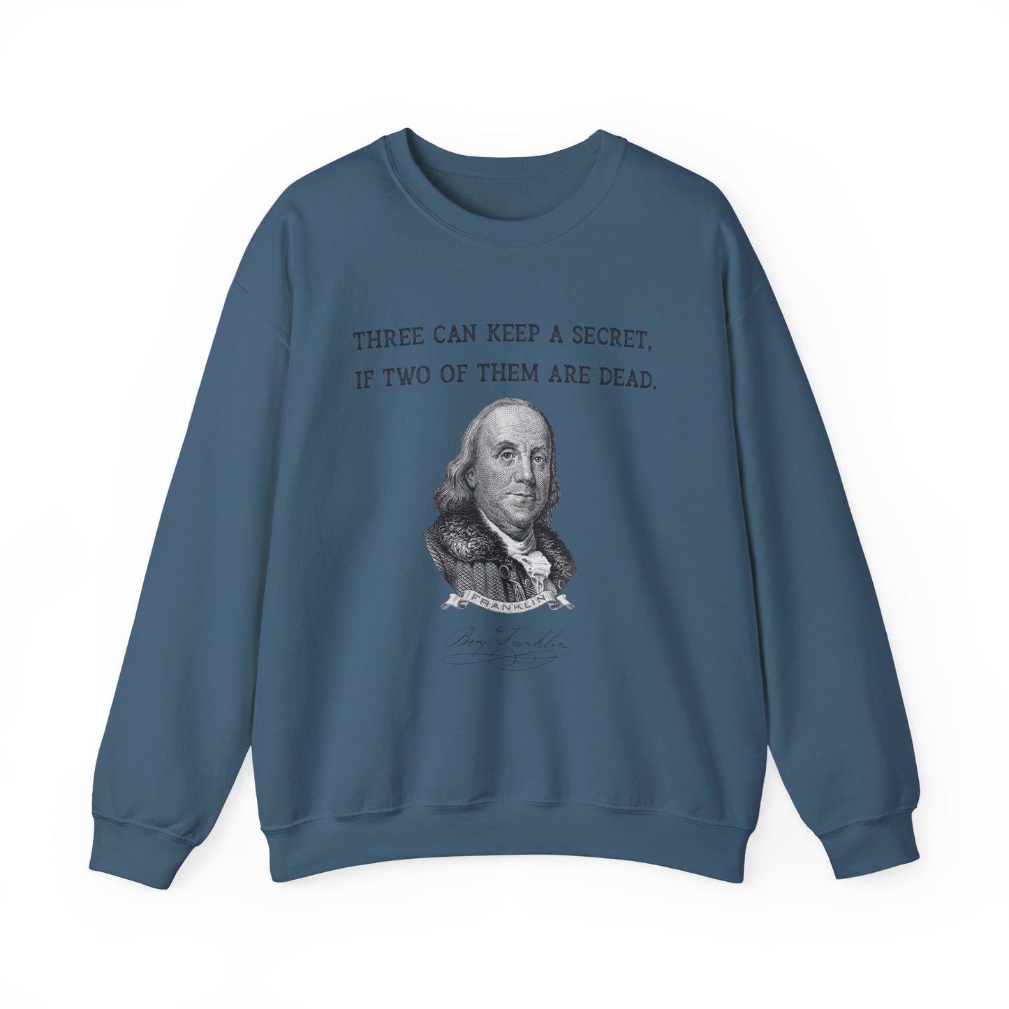 Three Can Keep a Secret Ben Franklin Sweatshirt