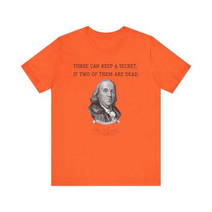 Three Can Keep a Secret Ben Franklin T-Shirt