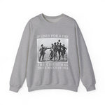 If only for a day Sweatshirts