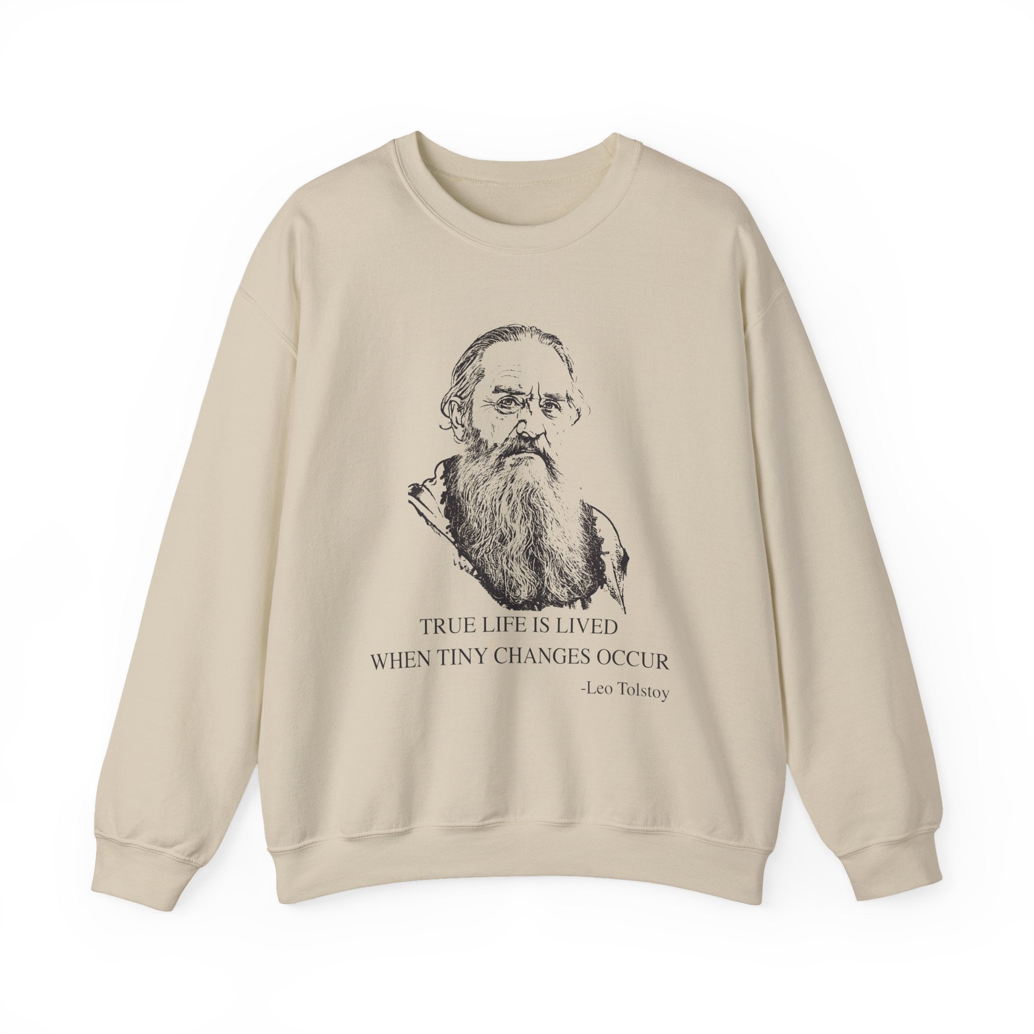 True life is lived when tiny changes occur, Leo Tolstoy Sweatshirt