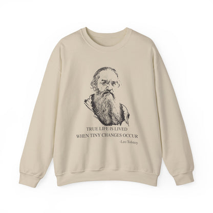 True life is lived when tiny changes occur, Leo Tolstoy Sweatshirt