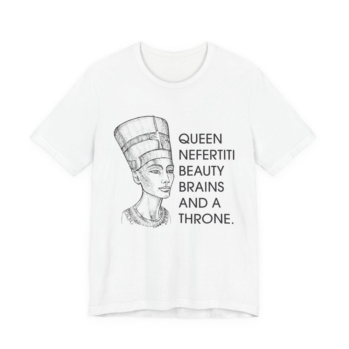Queen Nefertiti Beauty, Brains, and a Throne T-Shirt