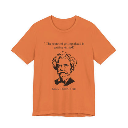 The secret of getting ahead is getting started T-Shirt