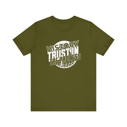 History trust in the process T-Shirt