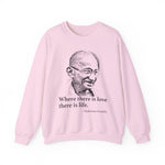 Where there is love there is life, Mahatma Gandhi Sweatshirts