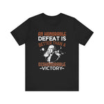 An honorable defeat is better than T-Shirt
