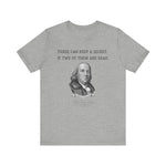 Three Can Keep a Secret Ben Franklin T-Shirt
