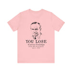 Calvin Coolidge You Lose T-Shirt