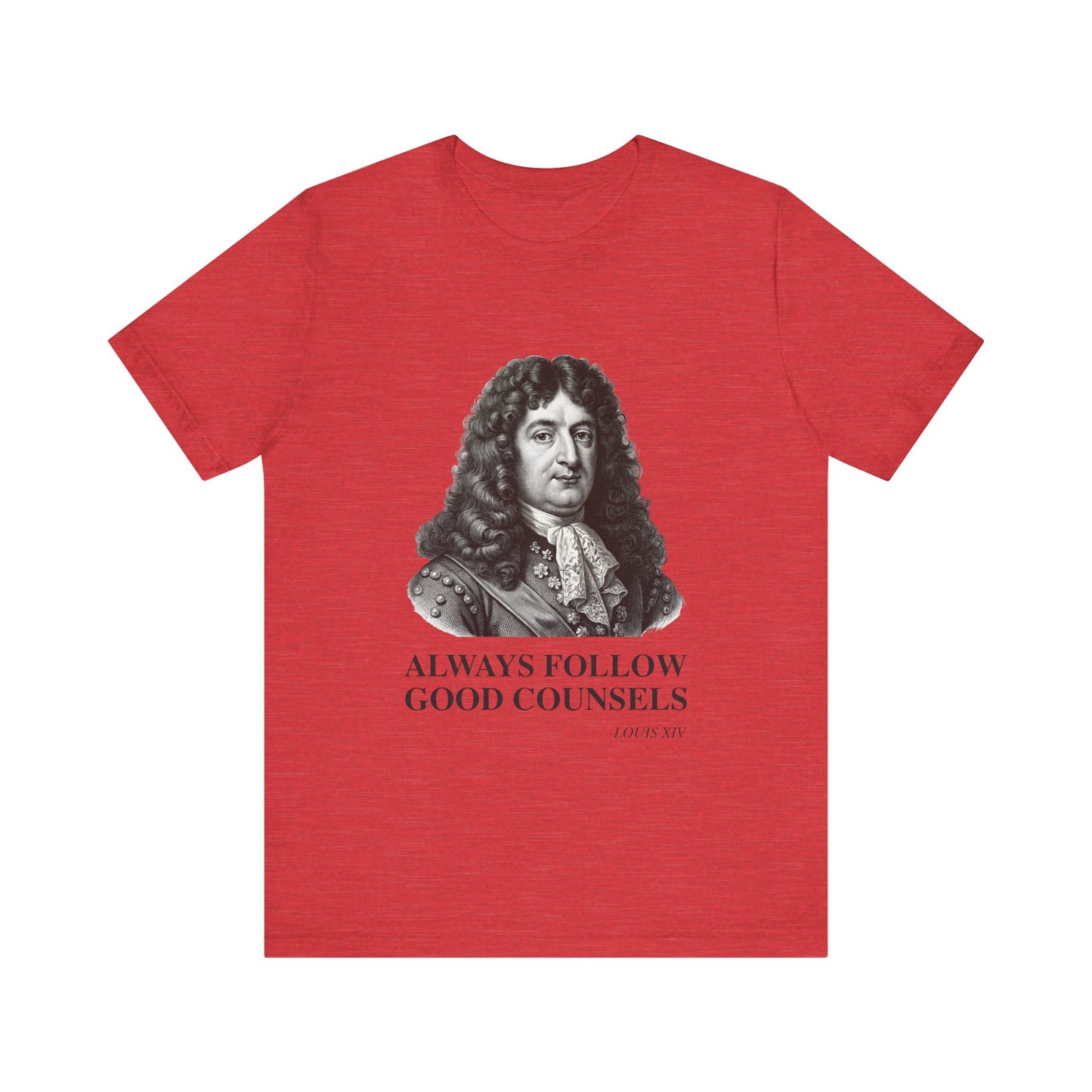 Always follow good counsels T-Shirt