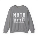 History Is What Really Counts Sweatshirt
