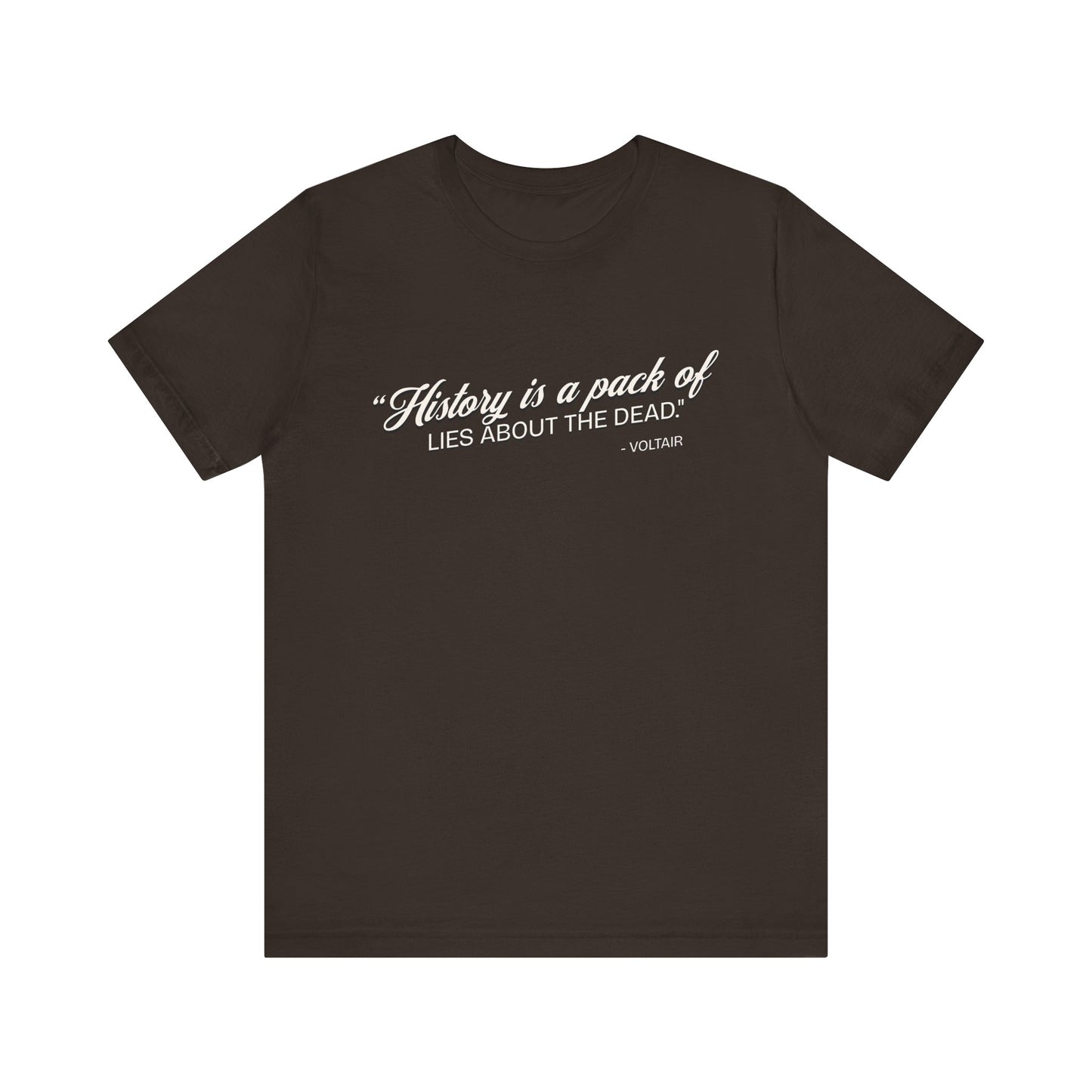 History is a pack of lies T-Shirt