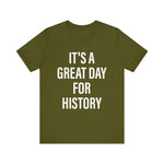 It's A Great Day for history T-Shirt