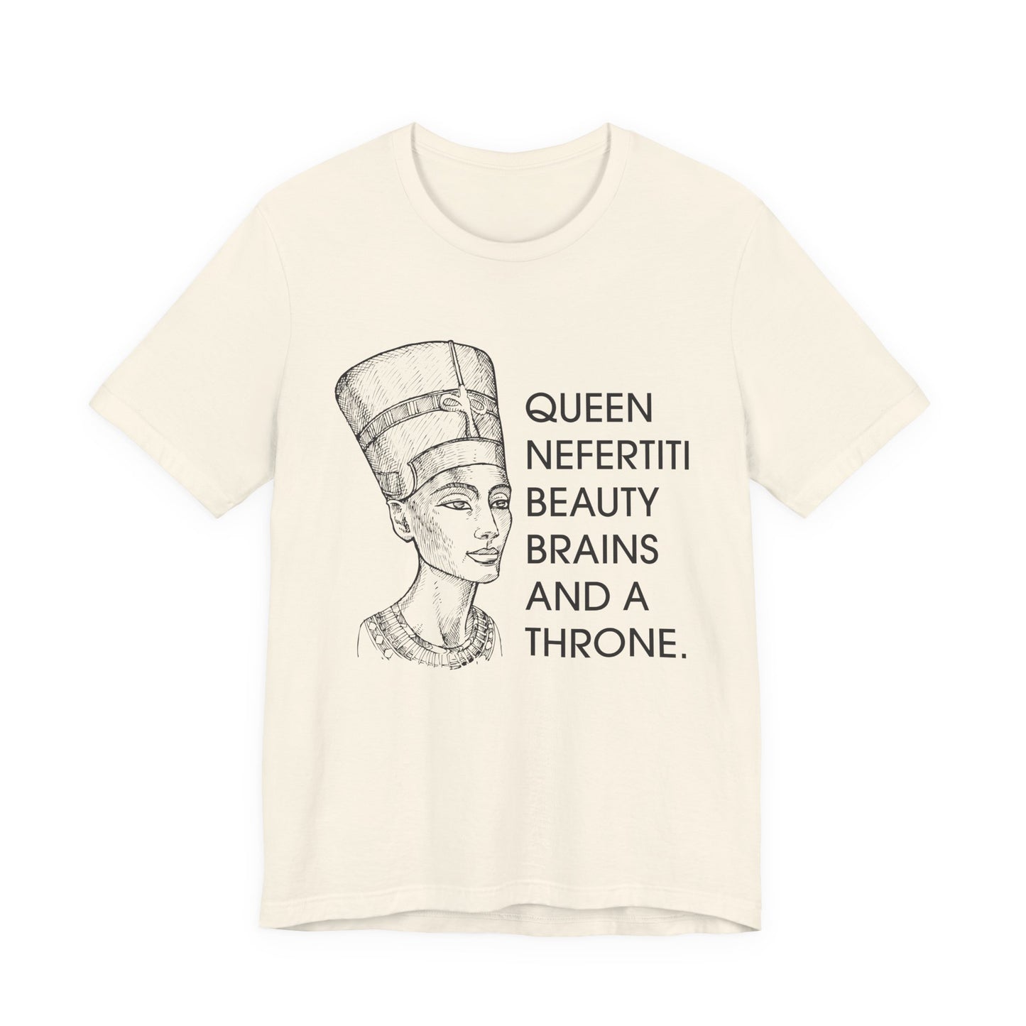 Queen Nefertiti Beauty, Brains, and a Throne T-Shirt