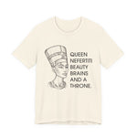Queen Nefertiti Beauty, Brains, and a Throne T-Shirt