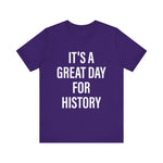 It's A Great Day for history T-Shirt