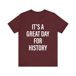 It's A Great Day for history T-Shirt