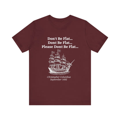 Columbus Don't Be Flat T-Shirt