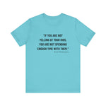 If you are not yelling T-Shirt