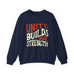 Unity Builds Our Strength Sweatshirt