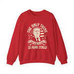 The only thing we have to fear Sweatshirt