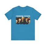 America We Are Your Founding Fathers T-Shirt
