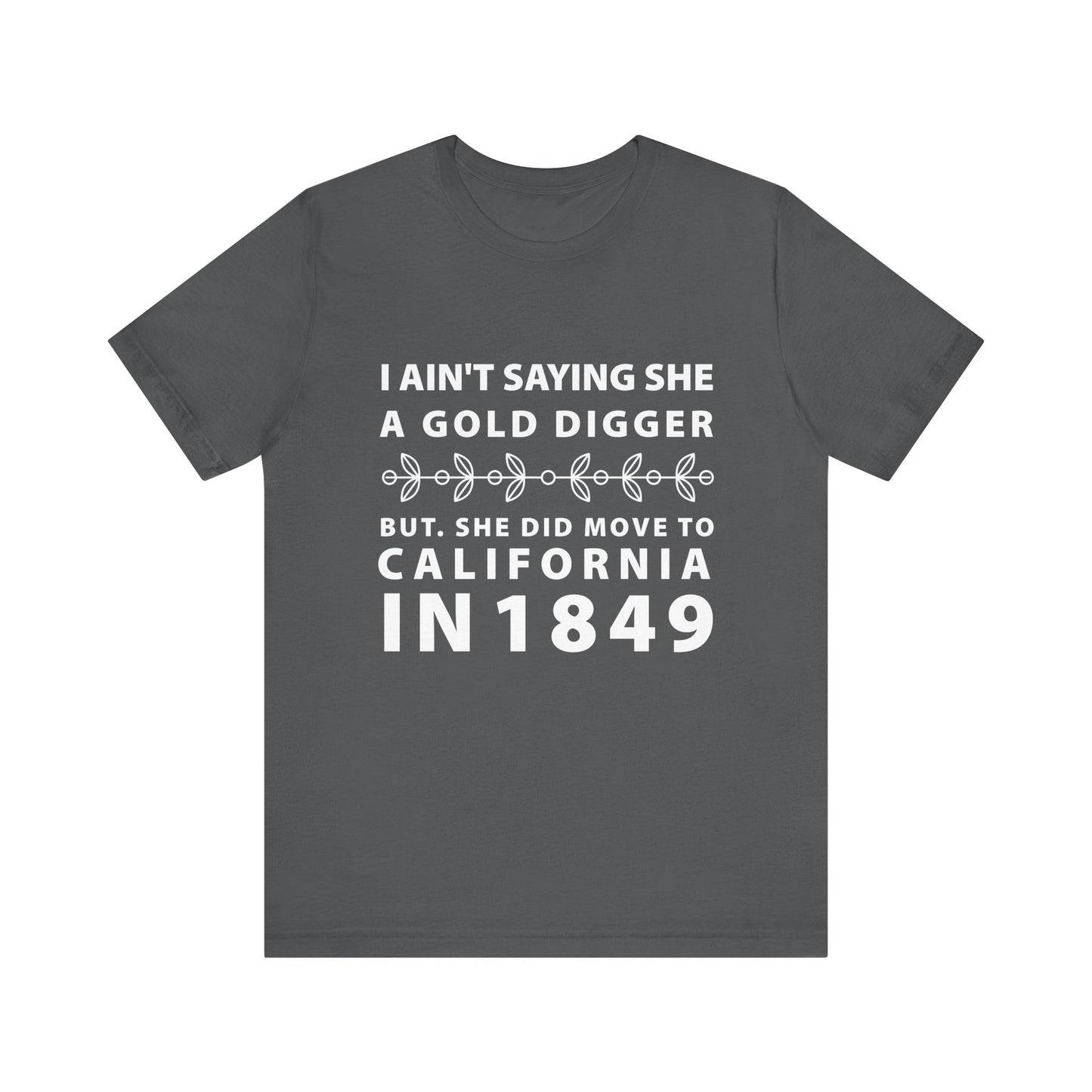 Ain't Saying She a Gold Digger T-Shirt