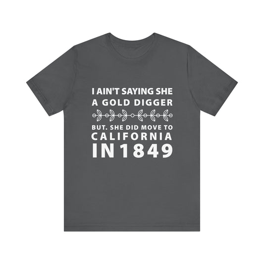 Ain't Saying She a Gold Digger T-Shirt