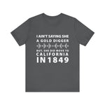 Ain't Saying She a Gold Digger T-Shirt